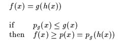 $\displaystyle \begin{array}{l}
\begin{array}{l}
f(x) = g(h(x)) \\
\end{array}\...
...(x) \leq g(x) \\
{\rm then} & f(x) \geq p(x) = p_g(h(x))\end{array}\end{array}$
