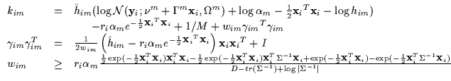 $\displaystyle \begin{array}{lll}
k_{im} & = & {\hat h}_{im} ( \log {\cal N} ({\...
...}{\bf x}_i)
}
{ D - tr(\Sigma^{-1}) + \log \vert \Sigma^{-1} \vert}
\end{array}$