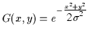 $G(x,y) =
e^{-\frac{x^2+y^2}{\displaystyle 2\sigma^2}}$