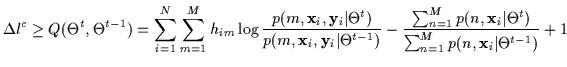 $\displaystyle \Delta l^c \geq Q(\Theta^t,\Theta^{t-1}) = \sum_{i=1}^N \sum_{m=1...
...\bf x}_i \vert \Theta^t)} {\sum_{n=1}^M p(n, {\bf x}_i \vert
\Theta^{t-1})} + 1$