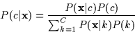 \begin{displaymath}P(c\vert{\bf x}) = \frac{P({\bf x}\vert c) P(c)}{\sum_{k=1}^{C} P({\bf x}\vert k) P(k)}
\end{displaymath}