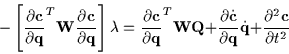 \begin{displaymath}-\left[
\frac{\partial {\bf c}}{\partial {\bf q}}^{T}
{\b...
...}} \dot{\bf q} +
\frac{\partial^{2} {\bf c}}{\partial t^{2}}
\end{displaymath}
