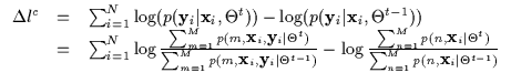 $\displaystyle \begin{array}{lll}
\Delta l^c
& = & \sum_{i=1}^N \log ( p( {\bf y...
... \vert \Theta^t)}
{\sum_{n=1}^M p(n, {\bf x}_i \vert \Theta^{t-1})}
\end{array}$