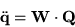 \begin{displaymath}
\ddot{\bf q} = {\bf W} \cdot {\bf Q}
\end{displaymath}